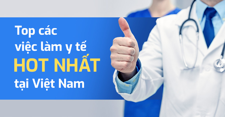 top-cac-viec-lam-y-te-hot-nhat-tai-viet-nam